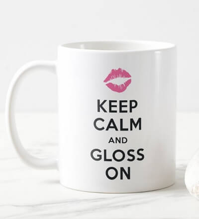 Keep Calm and Gloss On Coffee Mug - Gifts for Makeup Lovers That Isn't Makeup