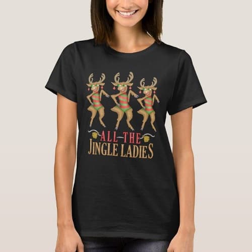 All the Jingle Ladies T-Shirt