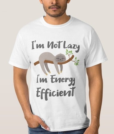Not Lazy, Just Energy Efficient Sloth T-Shirt