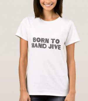 Born To Hand Jive Shirt | Grease Movie Gifts