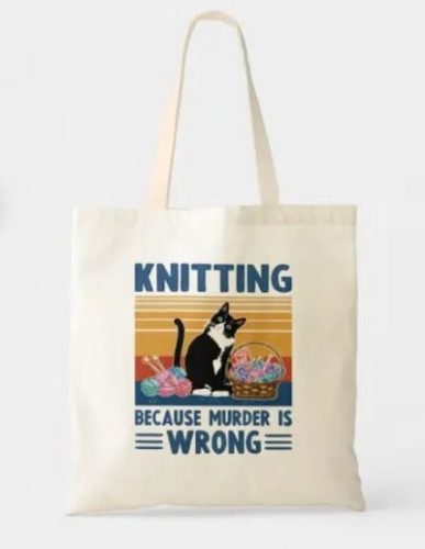 Knitting Because Murder is Wrong Funny Tote Bag