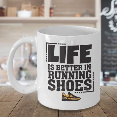 Life Is Better In Running Shoes Mug