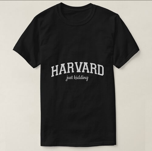 Harvard Just Kidding T-Shirt