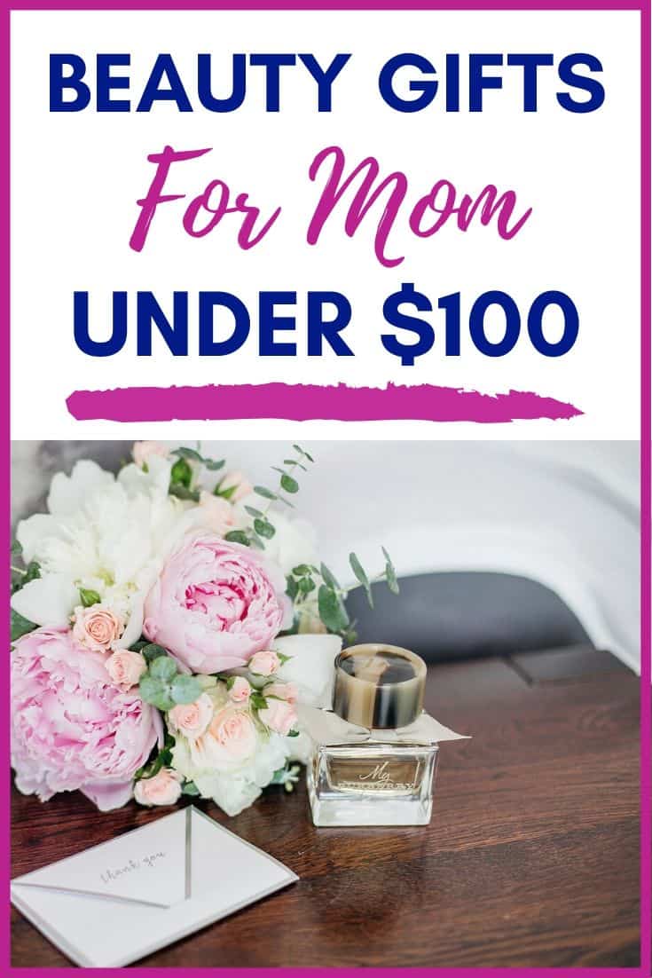 Beauty Gifts for Mom Under $100