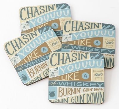 Chasin' You Like a Shot of Whiskey Coasters 