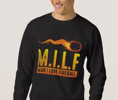 MILF Man I Love Fireball Funny Sweatshirt