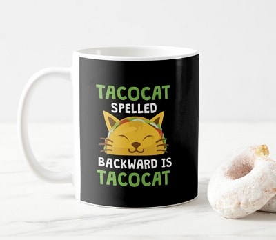 Taco Cat Spelled Backwards Is Taco Cat Mug