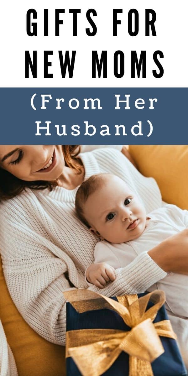 Gifts for New Moms From Husband - Gifts for a New Mom from a New Dad