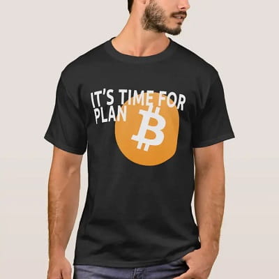 It's Time for Plan B Bitcoin T-Shirt