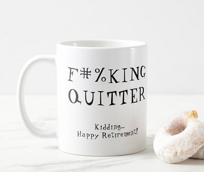 F#%KING QUITTER Coffee Mug