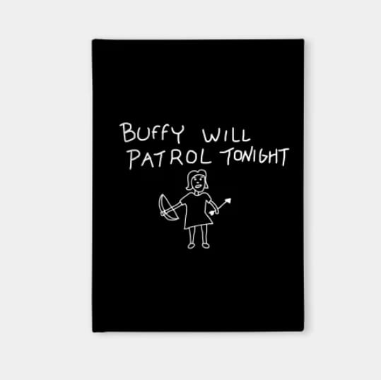 Buffy Will Patrol Tonight Notebook