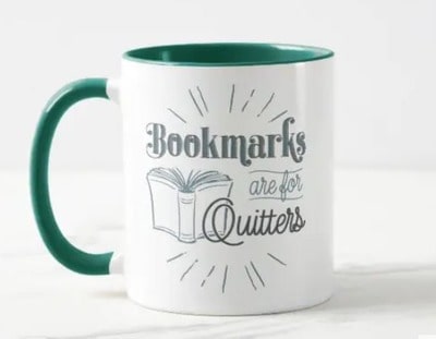 Bookmarks Are For Quitters Mug