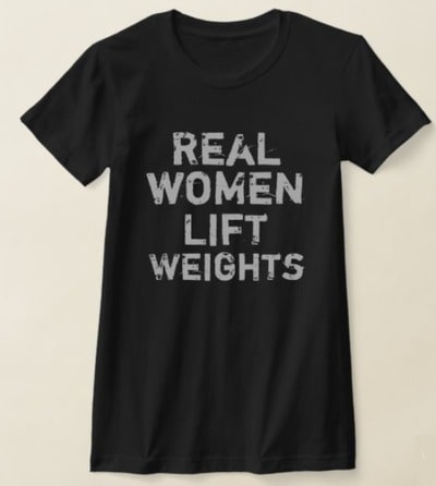 Real Women Lift Weights T-Shirt