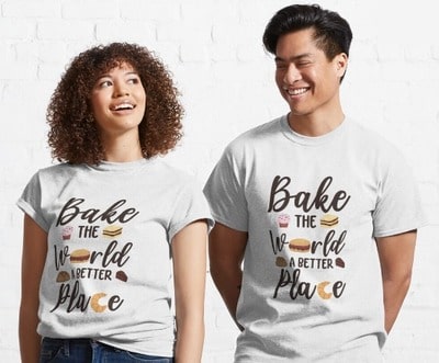 Bake The World A Better Place T-Shirt