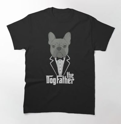 “The Dogfather!” French Bulldog Dad T-Shirt