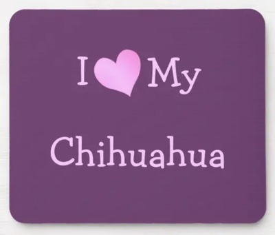 I Love My Chihuahua Mouse Pad