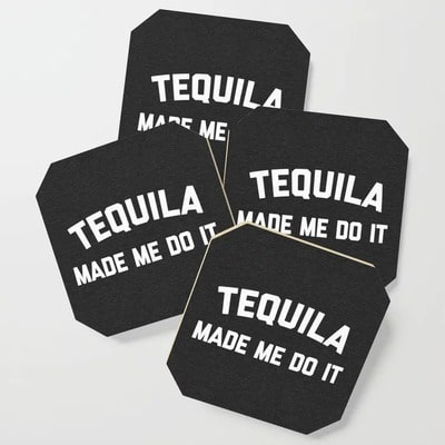 Tequila Made Me Do It Coasters