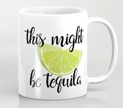 This Might Be Tequila Coffee Mug