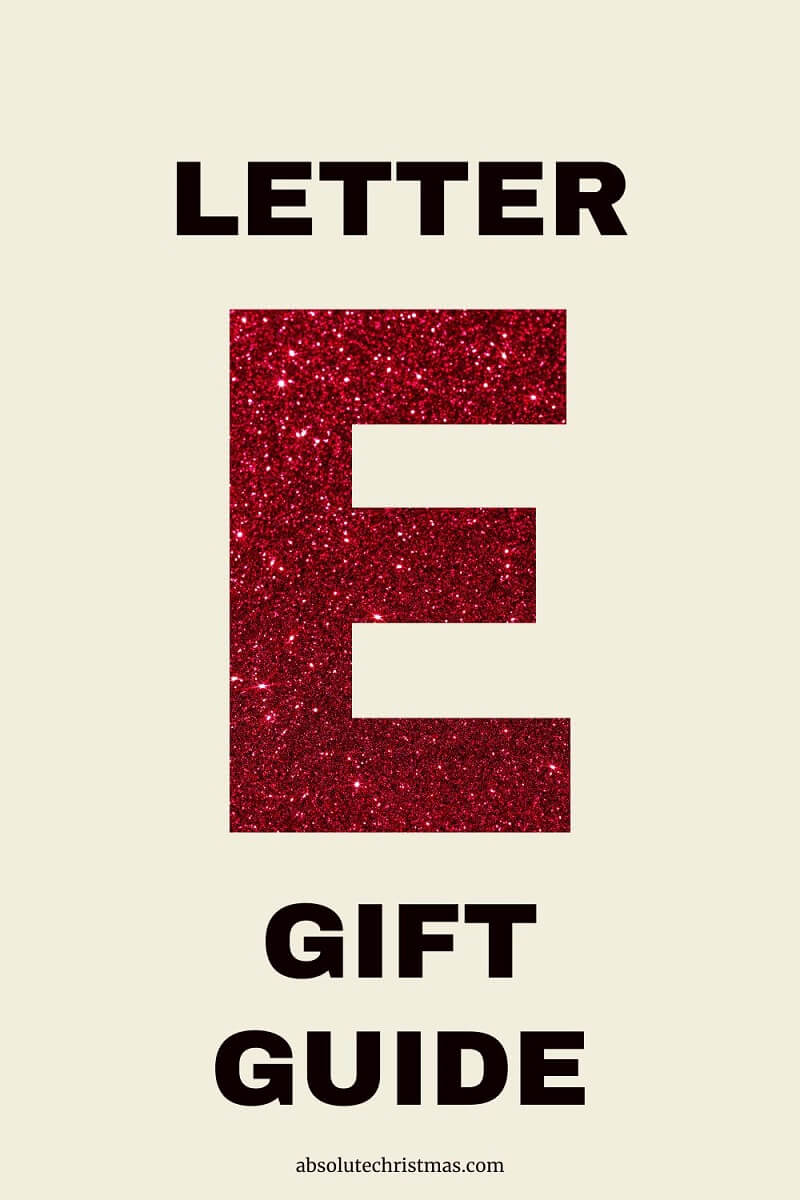 Gifts Starting With E - Letter E Gift Guide 